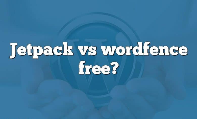 Jetpack vs wordfence free?