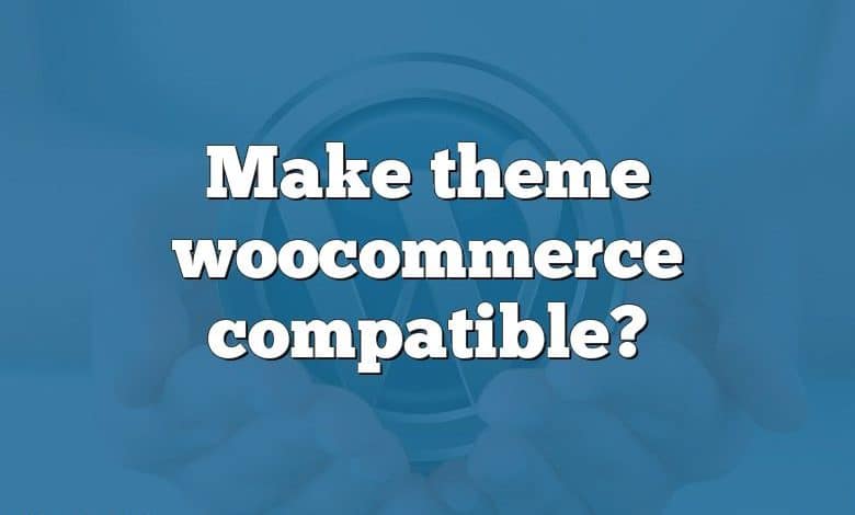 Make theme woocommerce compatible?