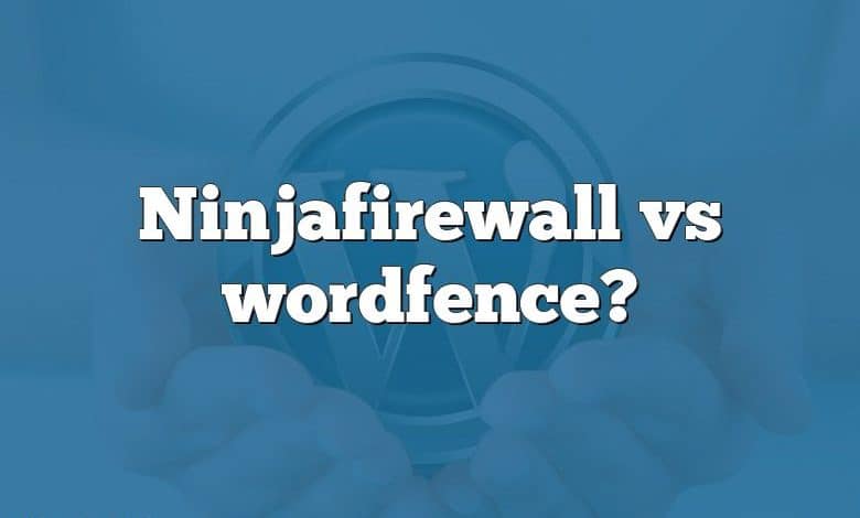 Ninjafirewall vs wordfence?