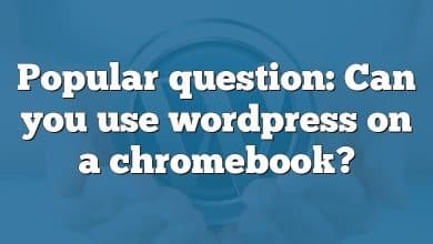 Popular question: Can you use wordpress on a chromebook?