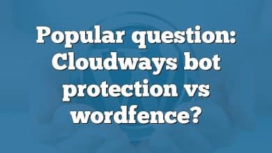 Popular question: Cloudways bot protection vs wordfence?