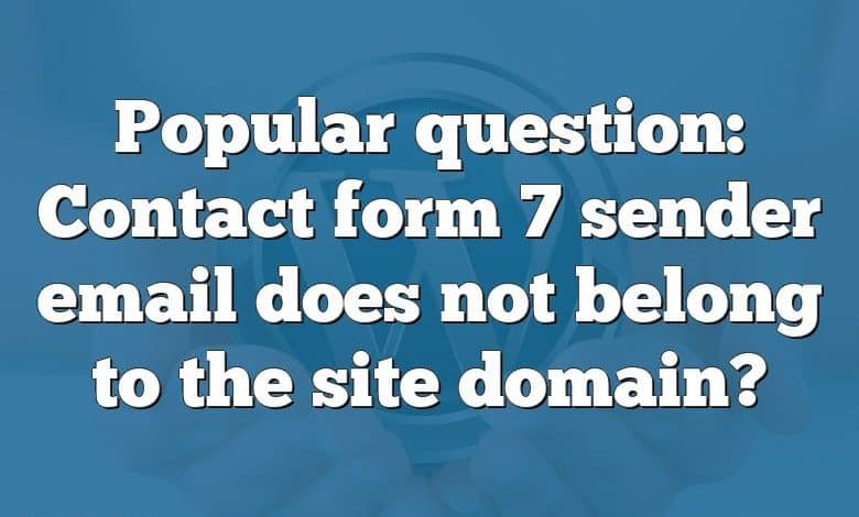 Popular question: Contact form 7 sender email does not belong to the site domain?