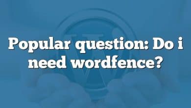 Popular question: Do i need wordfence?