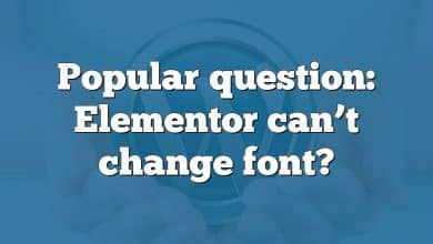 Popular question: Elementor can’t change font?