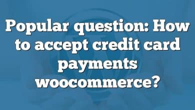 Popular question: How to accept credit card payments woocommerce?