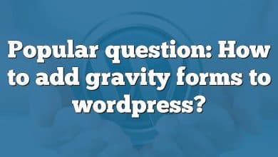 Popular question: How to add gravity forms to wordpress?