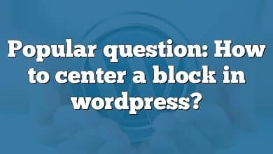 Popular question: How to center a block in wordpress?
