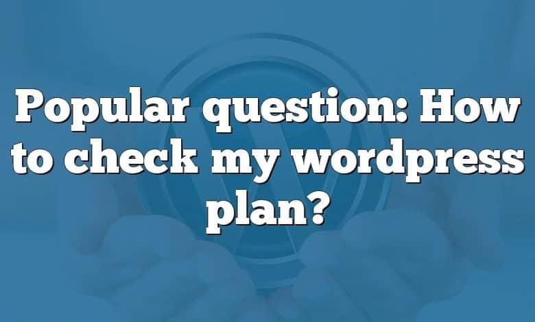 Popular question: How to check my wordpress plan?