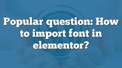 Popular question: How to import font in elementor?