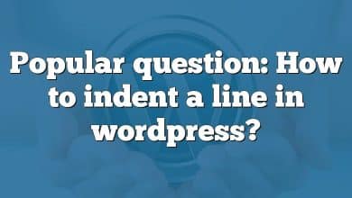 Popular question: How to indent a line in wordpress?