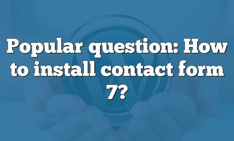 Popular question: How to install contact form 7?