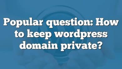 Popular question: How to keep wordpress domain private?