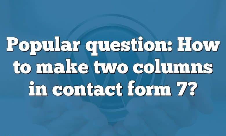 Popular question: How to make two columns in contact form 7?