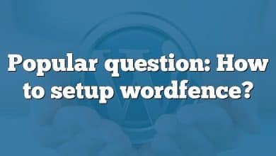 Popular question: How to setup wordfence?