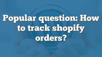 Popular question: How to track shopify orders?