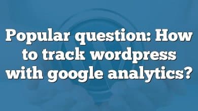 Popular question: How to track wordpress with google analytics?