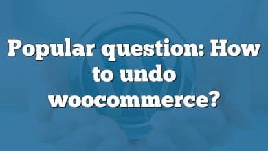 Popular question: How to undo woocommerce?