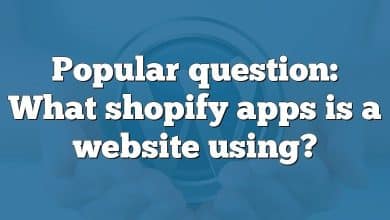 Popular question: What shopify apps is a website using?