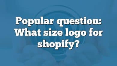 Popular question: What size logo for shopify?