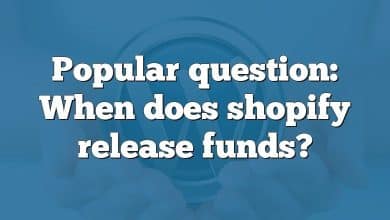 Popular question: When does shopify release funds?