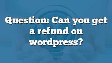 Question: Can you get a refund on wordpress?