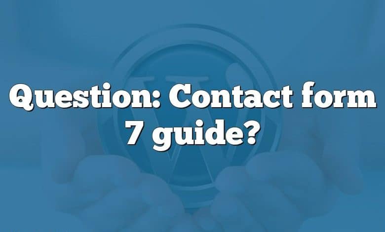 Question: Contact form 7 guide?