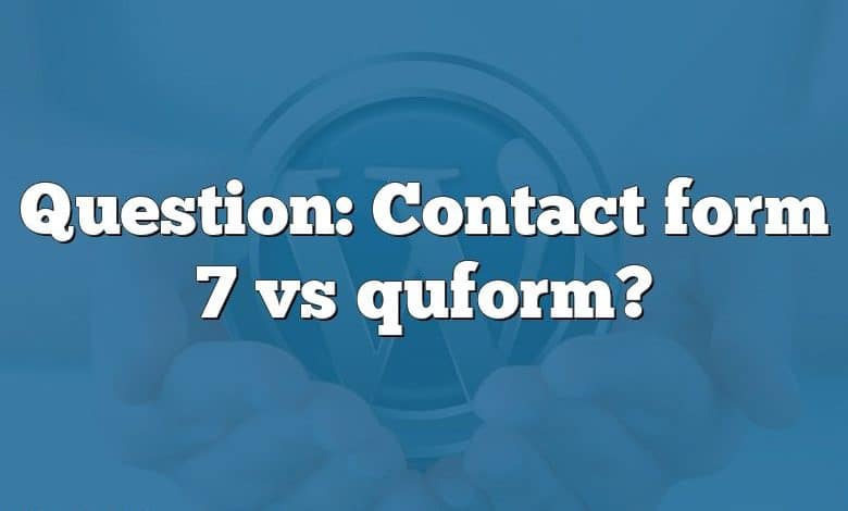 Question: Contact form 7 vs quform?