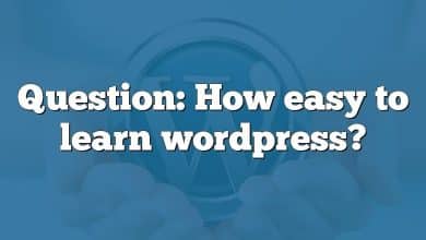 Question: How easy to learn wordpress?