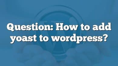 Question: How to add yoast to wordpress?