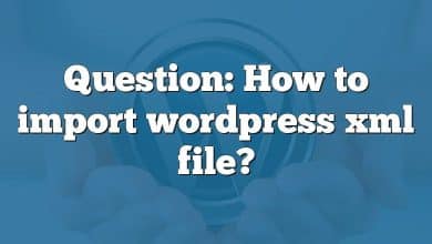 Question: How to import wordpress xml file?