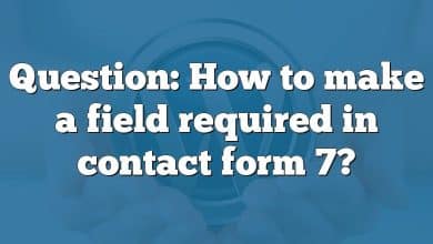 Question: How to make a field required in contact form 7?