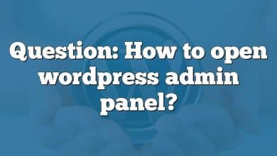 Question: How to open wordpress admin panel?