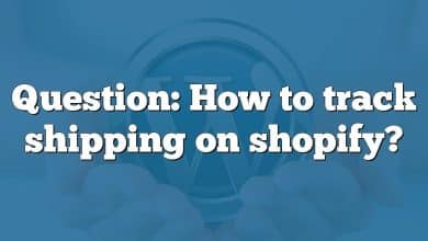 Question: How to track shipping on shopify?