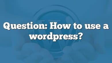 Question: How to use a wordpress?