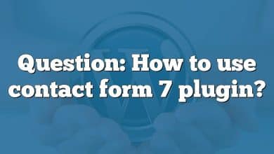 Question: How to use contact form 7 plugin?