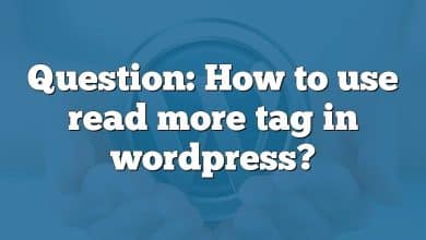 Question: How to use read more tag in wordpress?