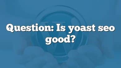 Question: Is yoast seo good?