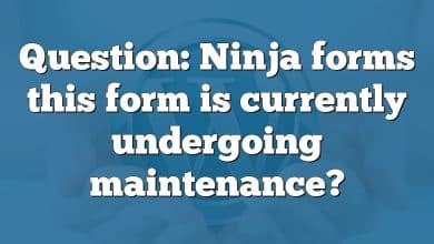 Question: Ninja forms this form is currently undergoing maintenance?