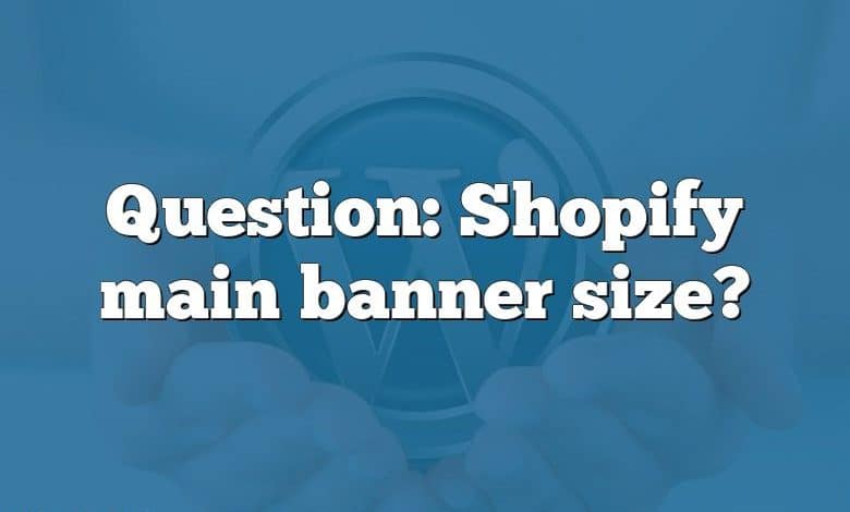 Question: Shopify main banner size?