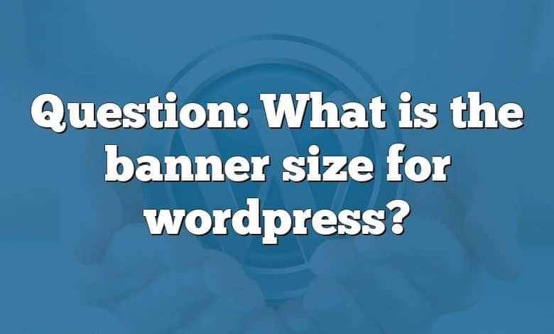 Question: What is the banner size for wordpress?