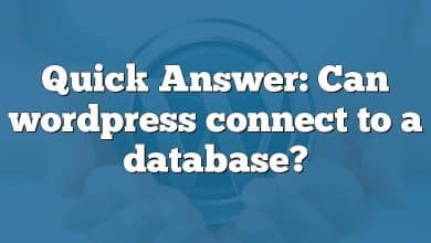 Quick Answer: Can wordpress connect to a database?