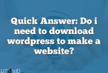 Quick Answer: Do i need to download wordpress to make a website?