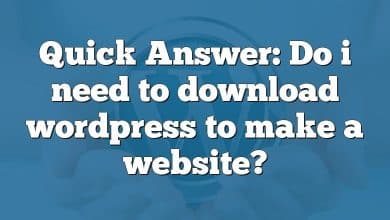 Quick Answer: Do i need to download wordpress to make a website?