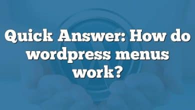 Quick Answer: How do wordpress menus work?