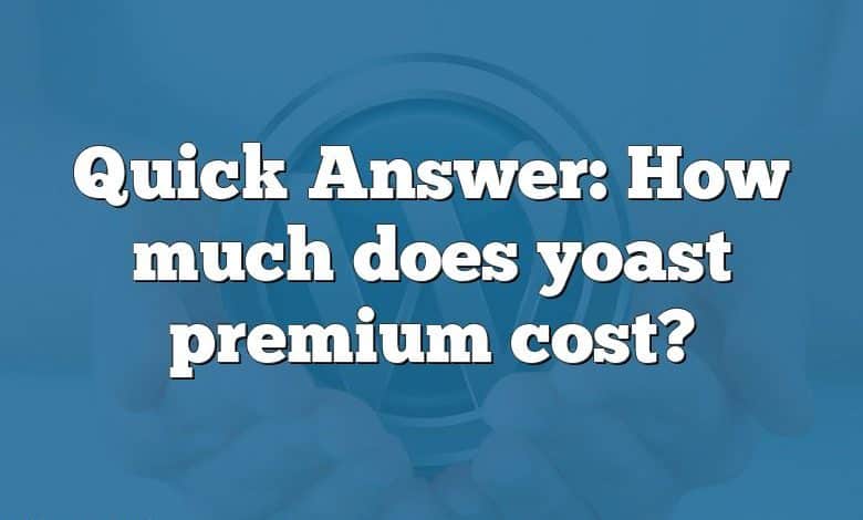 Quick Answer: How much does yoast premium cost?