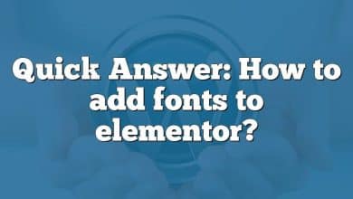 Quick Answer: How to add fonts to elementor?