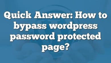 Quick Answer: How to bypass wordpress password protected page?