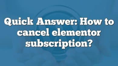 Quick Answer: How to cancel elementor subscription?