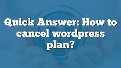 Quick Answer: How to cancel wordpress plan?