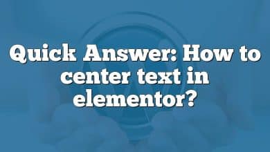 Quick Answer: How to center text in elementor?